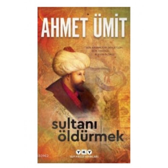 YKY - Sultanı Öldürmek Ahmet Ümit