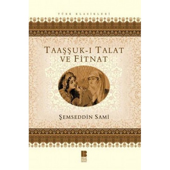 Bilge Kültür Sanat - Taaşşuk-ı Talat Ve Fitnat